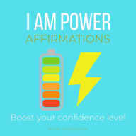 I Am Power Affirmations - Boost your confidence level: positivity, independence, wisdom, clarity, powerful ritual, self help tools, self-esteem, law of attraction, way to success, draw boundary