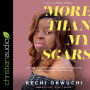 More Than My Scars: The Power of Perseverance, Unrelenting Faith, and Deciding What Defines You