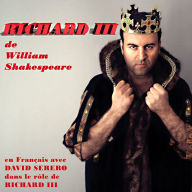 Richard III (in French): Monologues interprétés par David Serero en Francais (Abridged)