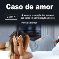 Caso de amor: A mente e o coração das pessoas que estão em um triângulo amoroso