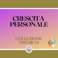 CRESCITA PERSONALE: COLLEZIONE PREMIUM (3 LIBRI)