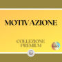 MOTIVAZIONE: COLLEZIONE PREMIUM (3 LIBRI)