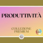 PRODUTTIVITÀ: COLLEZIONE PREMIUM (3 LIBRI)