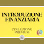 INTRODUZIONE FINANZIARIA: COLLEZIONE PREMIUM (3 LIBRI)