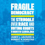 Fragile Democracy: The Struggle over Race and Voting Rights in North Carolina