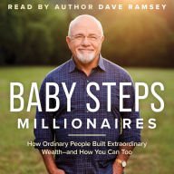 Baby Steps Millionaires: How Ordinary People Built Extraordinary Wealth--and How You Can Too