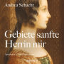 Gebiete sanfte Herrin mir (Abridged)