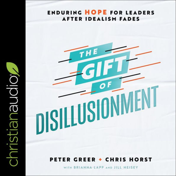 The Gift of Disillusionment: Enduring Hope for Leaders After Idealism Fades