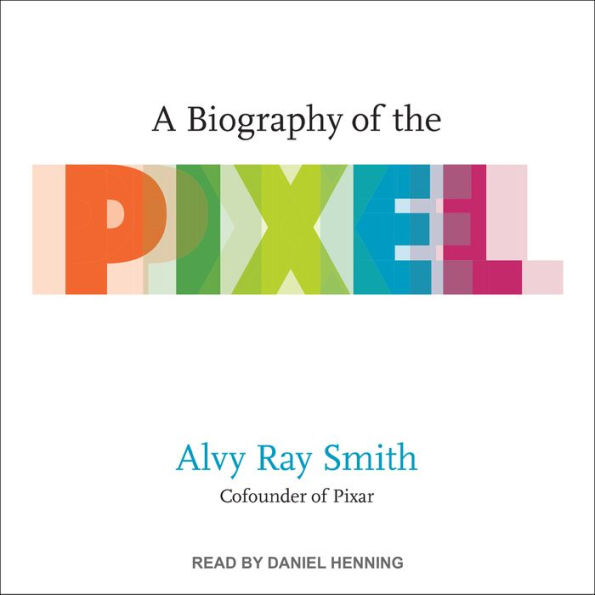 A Biography of the Pixel
