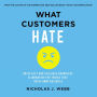 What Customers Hate: Drive Fast and Scalable Growth by Eliminating the Things that Drive Away Business