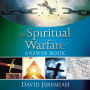 The Spiritual Warfare Answer Book: Equipping Christians For Daily Spiritual Battles (Answers to Over 80 of Your Pressing Questions about Protecting Yourself Against Satan's Attacks)