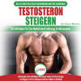 Testosteron Steigern: Der Ultimative Leitfaden Und Aktionsplan Für Anfänger - 30 Natürliche Kraftfutter Zur Steigerung Ihres Testosteronspiegels (Bücher In Deutsch / Testosterone Diet German Book)