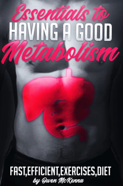 Essentials for a Good Metabolism - Repair Your Liver, Lose Weight Naturally