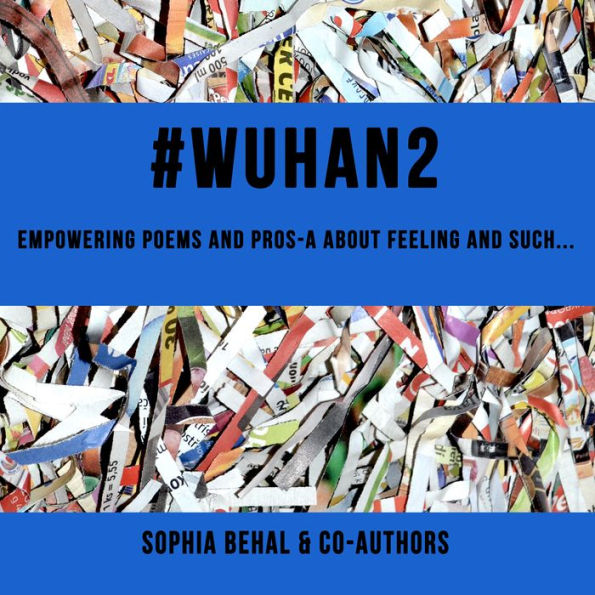 #Wuhan2: Empowering poems and pros-a about feelings and such..