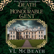 Death of an Honourable Gent: An Eliza Thomson Investigates Murder Mystery
