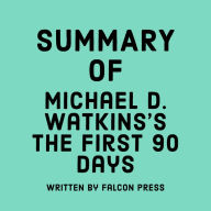 Summary of Michael D. Watkins's The First 90 Days