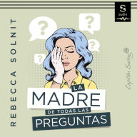 La madre de todas las preguntas (Abridged)