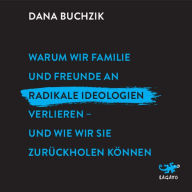 Warum wir Familie und Freunde an radikale Ideologien verlieren - und wie wir sie zurückholen können.