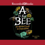 A Is for Bee: An Alphabet Book in Translation