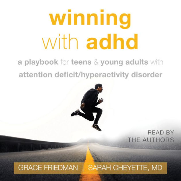 Winning with ADHD A Playbook for Teens and Young Adults with Attention