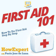 First Aid 101: How To Do First Aid Step By Step