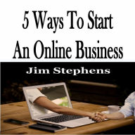 5 Ways To Start An Online Business