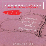 Communication 411: Couples Guide for a Healthy Relationship
