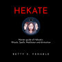 HEKATE: Master guide of Hekate's Rituals, Spells, Meditaion and divination