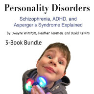 Personality Disorders: Schizophrenia, ADHD, and Asperger's Syndrome Explained