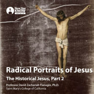 Radical Portraits of Jesus: The Historical Jesus, Part 2