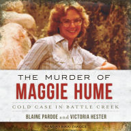 The Murder of Maggie Hume: Cold Case in Battle Creek