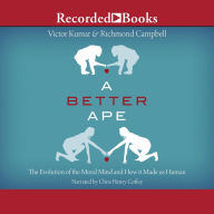 A Better Ape: The Evolution of the Moral Mind and How it Made us Human