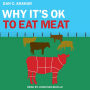 Why It's OK to Eat Meat