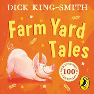 Dick King Smith's Farm Yard Tales