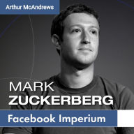 Mark Zuckerberg und sein Imperium: Wie Facebook Deine Welt verändert
