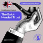 Bald-Headed Trust, The - A New Sherlock Holmes Mystery, Episode 4 (Unabridged)