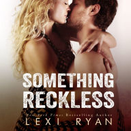 Something Reckless (Reckless and Real, #2)
