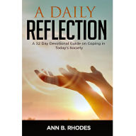 A Daily Reflection: A 32 Day Devotional Guide on Coping in Today's Society: A 32 Day Devotional Guide on Coping in Today's Society