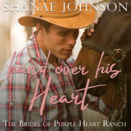 Hand Over His Heart: a Sweet Marriage of Convenience series