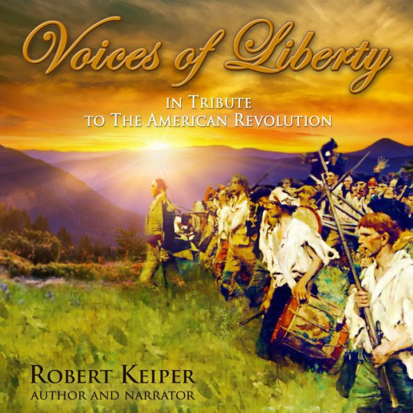 Voices of Liberty In Tribute to The American Revolution