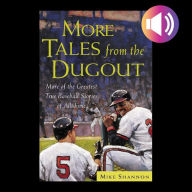 More Tales from the Dugout: More of the Greatest True Baseball Stories of All Time