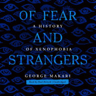 Of Fear and Strangers: A History of Xenophobia