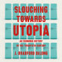 Slouching Towards Utopia: An Economic History of the Twentieth Century