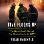 Five Floors Up: The Heroic Family Story of Four Generations in the FDNY