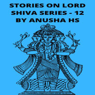 Stories on lord Shiva series -12: from various sources of Shiva Purana