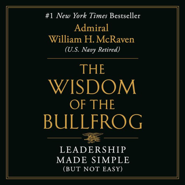 The Wisdom of the Bullfrog: Leadership Made Simple (But Not Easy)