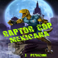 Raptor Cop Mexicana: La Batalla Con Willie El Gusano