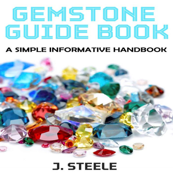 Gemstone Guide Book: A Simple Informative Handbook