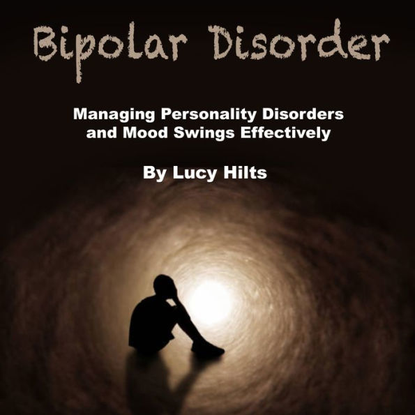 Bipolar Disorder: Managing Personality Disorders and Mood Swings Effectively