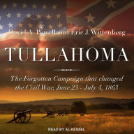 Tullahoma: The Forgotten Campaign that Changed the Civil War, June 23 - July 4, 1863